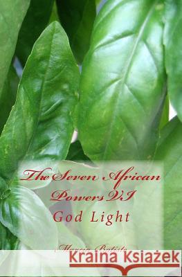 The Seven African Powers VI: God Light Marcia Batiste 9781499161007 Createspace Independent Publishing Platform