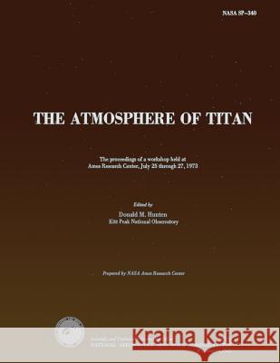 The Atmosphere of Titan Donald M. Hunten 9781499161526 Createspace