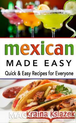 Mexican Made Easy Maggie Ingles 9781499161885 Createspace Independent Publishing Platform