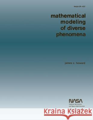 Mathematical Modeling of Diverse Phenomena James C. Howard 9781499162653 Createspace