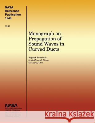 Monograph on Propagation of Sound Waves in Curved Ducts Wojciech Rostafinski 9781499162769 Createspace