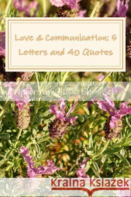 Love & Communication: 5 Letters and 40 Quotes Nefertum Husia Shayheh 9781499162998 Createspace