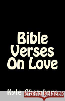 Bible Verses On Love Chambers, Kyle 9781499163230 Createspace Independent Publishing Platform