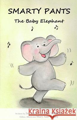 Smarty Pants The Baby Elephant Todaro, Mary Ann 9781499163544