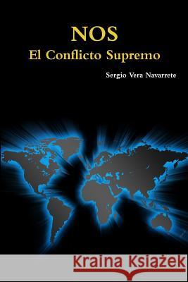 Nos: El Conflicto Supremo: Parte I Sergio Vera Navarrete 9781499163711 Createspace