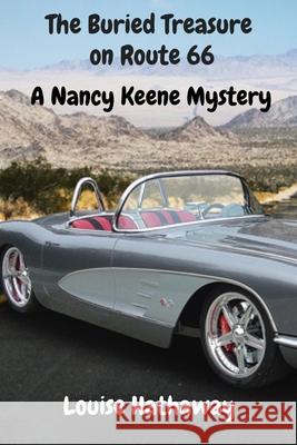 The Buried Treasure on Route 66: A Nancy Keene Mystery Louise Hathaway 9781499164114