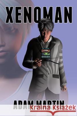 Xenoman Adam Martin 9781499164442 Createspace Independent Publishing Platform