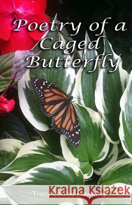Poetry Of A Caged Butterfly Hawkins, Tracy L. 9781499165401