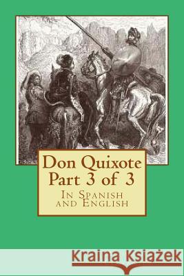 Don Quixote Part 3 of 3: In Spanish and English Miguel D John Ormsby 9781499165500