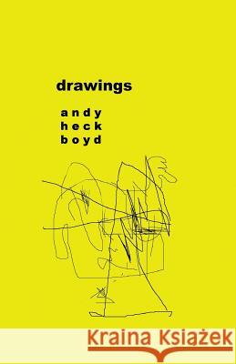 Drawings Andy Heck Boyd 9781499165623