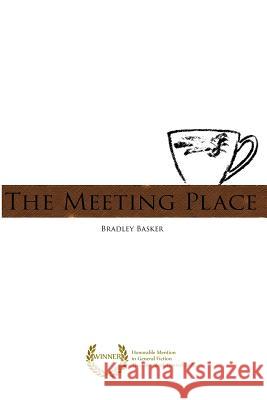 The Meeting Place Bradley Basker Jamie Sepulveda 9781499166286 Createspace