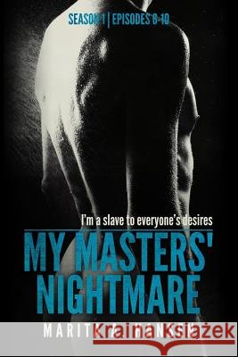 My Masters' Nightmare Season 1, Episodes 6 - 10 Marita a. Hansen 9781499166552 Createspace