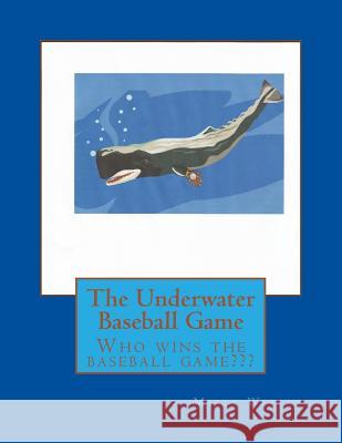 The Underwater Baseball Game Misty Lynn Wesley 9781499166927 Createspace