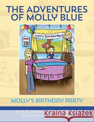 The Adventures of Molly Blue: Molly's Birthday Party A. H. DeVito Kimberly Blevins Jeanette Baker 9781499168983