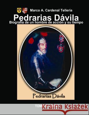Pedrarias Davila. Biografia de un hombre de accion y su tiempo. Tomo II Rivera-Montealegre, Flavio 9781499169102