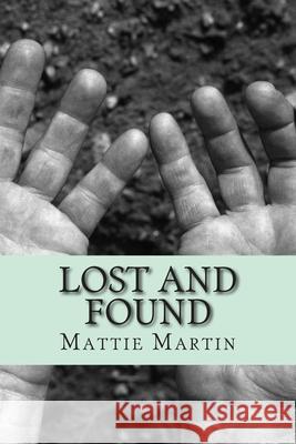 Lost and Found Mattie Martin 9781499169157