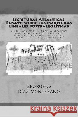 Escrituras Atlánticas. Ensayo sobre las escrituras lineales postpaleolíticas: Veinte años (1994-2014) de investigaciones sobre las antiguas escrituras Díaz-Montexano, Georgeos 9781499169645 Createspace