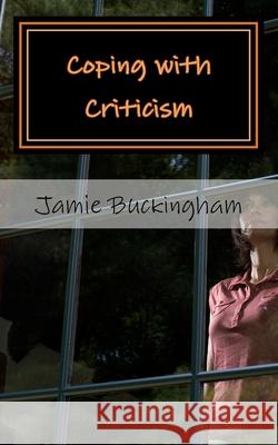 Coping with Criticism Jamie Buckingham 9781499170191 Createspace