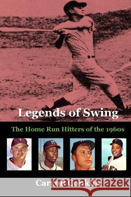 Legends of Swing: The Home Run Hitters of the 1960s Carroll Conklin 9781499170597 Createspace