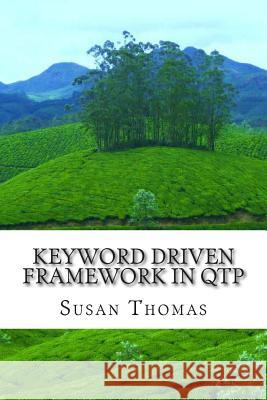 Keyword Driven Framework in QTP: With Complete Source Code Thomas, Susan 9781499171761 Createspace