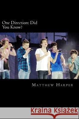 One Direction: Did You Know?: A Killer Book Containing Gossip, Facts, Trivia, Images & Memory Recall Quiz. Matthew Harper 9781499172744 