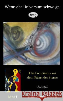 Wenn das Universum schweigt: Das Geheimnis aus dem Palast der Sterne Gruber, Hans-Martin 9781499172898