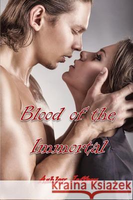 Blood of the Immortal Ashley Jeffers 9781499176391