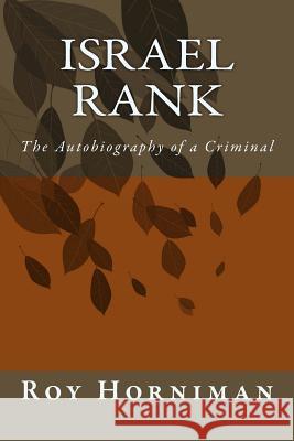 Israel Rank: The Autobiography of a Criminal (1907) Roy Horniman 9781499176810 Createspace