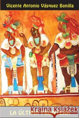 La última frontera: Cuentos, minucuentos y algo más Vasquez Bonilla, Vicente Antonio 9781499178869