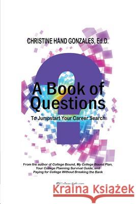 A Book of Questions To Jumpstart Your Career Search Hand Gonzales Ed D., Christine 9781499179033