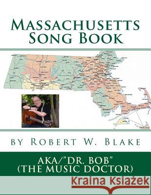 Massachusetts Song Book Robert W. Blake B. Wayne Blake Philip D. Blake 9781499179408 Createspace