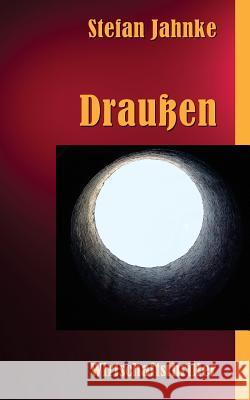 Draussen Stefan Jahnke 9781499179569 Createspace