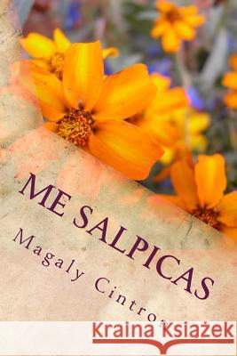 Me Salpicas Magaly Cintron 9781499181838