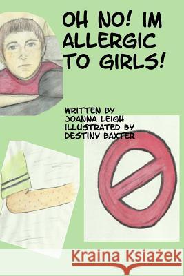 Oh no! I'm Allergic to Girls! Baxter, Destiny 9781499183474 Createspace