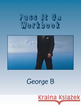 Pass It On Workbook B, George 9781499184044 Createspace