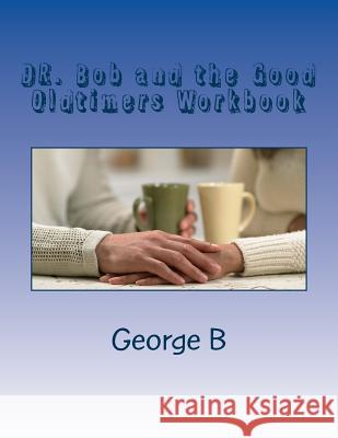 DR. Bob and the Good Oldtimers Workbook B, George 9781499184129