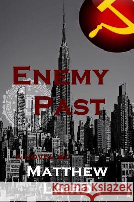 Enemy Past MR Matthew Laird 9781499185232 Createspace