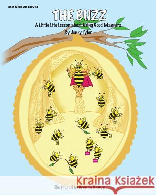 The Buzz: A Little Life Lesson About Using Good Manners Brown, Brenda 9781499185355