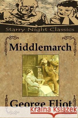 Middlemarch George Eliot Richard S. Hartmetz 9781499185522 Createspace