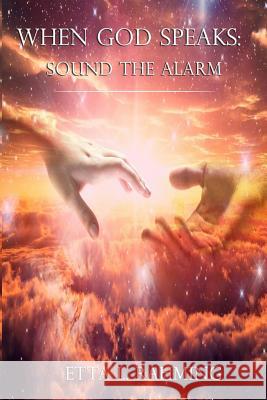 When God Speaks: Sound The Alarm Rahming, Etta 9781499185683