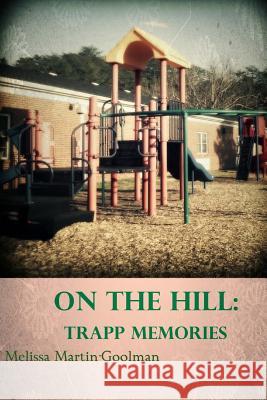 On the Hill: Trapp Memories Melissa Martin-Goolman 9781499185973