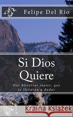 Si Dios Quiere Felipe De 9781499186420 Createspace