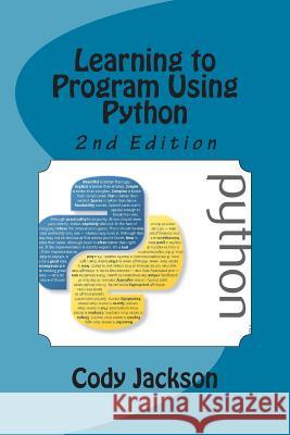 Learning to Program Using Python 2nd Ed. Cody Jackson 9781499186499