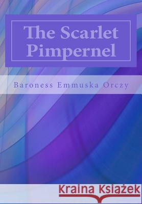 The Scarlet Pimpernel Baroness Emmuska Orczy 9781499186505 Createspace Independent Publishing Platform