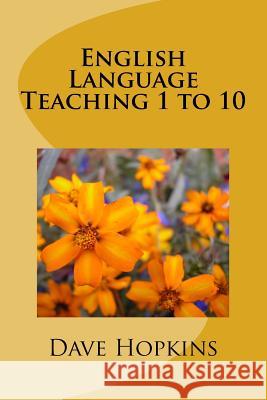 English Language Teaching 1 to 10 Dave Hopkins 9781499188530 Createspace Independent Publishing Platform