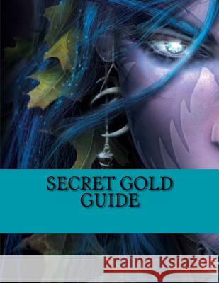 Secret Gold Guide: Unlock Your Secret Gold Marlow Jermaine Martin 9781499189292 Createspace Independent Publishing Platform