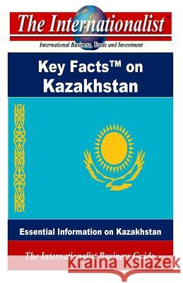 Key Facts on Kazakhstan: Essential Information on Kazakhstan Patrick W. Nee 9781499190441 Createspace