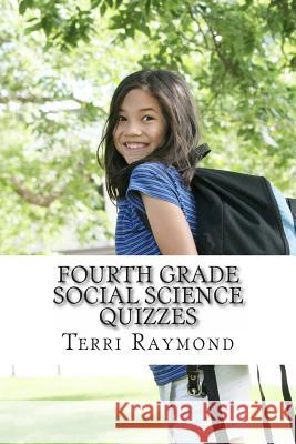 Fourth Grade Social Science Quizzes Terri Raymond 9781499191875 Createspace