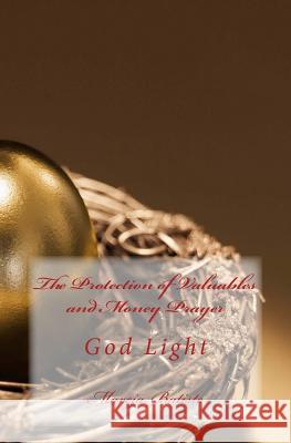 The Protection of Valuables and Money Prayer: God Light Marcia Batiste 9781499192384 Createspace Independent Publishing Platform