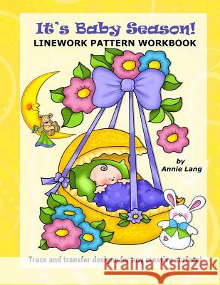 It's Baby Season!: Linework Pattern Workbook Annie Lang 9781499193183 Createspace